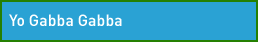 Yo Gabba Gabba
