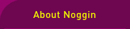 About Noggin