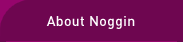 About Noggin