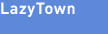 LazyTown
