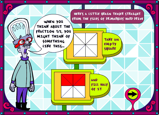 Here's a little brain teaser straight from the files of Dr. Marbles' harddrive.  MARBLES: When you think about the fraction 1/2, you might think of something like this... take an empty square and fill half of it.