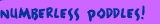 Numberless Poddles