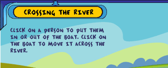 Crossing the River -- Click on a person to put them in or out of the boat. Click on the boat to move it across the river.