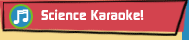 science karaoke!