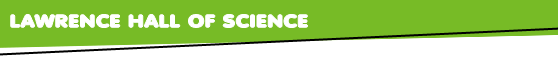 Nano: Lawrence Hall of Science