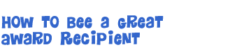 How to BEE a great award recipient