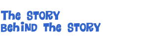 The Story Behind the Story