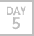 Day 5