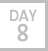 Day 8