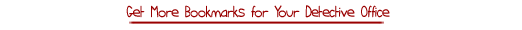 Get more Bookmarks for your Detective Office