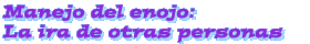 Manejo del enojo: La ira de otras personas