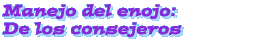 Manejo del enojo: De los consejeros