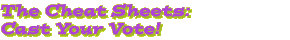 The Cheat Sheets: Cast Your Vote!