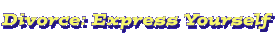 Divorce: Express Yourself