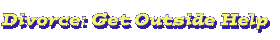 Divorce: Get Outside Help