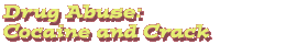 Drug Abuse: Cocaine and Crack