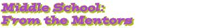 Middle School: From the Mentors