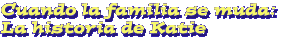 Cuando la familia se muda: La historia de Katie