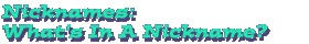 Nicknames: What's In A Nickname?