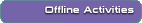 Offline Activities