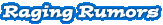 Raging Rumors