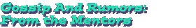 Gossip And Rumors: From The Mentors