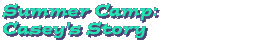 Summer Camp: Casey's Story