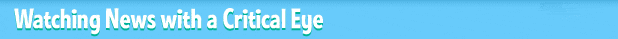 Watching News with a Critical Eye