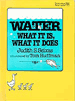 Water: What It Is, What It Does