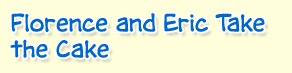 Florence and Eric Take the Cake