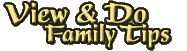 View & Do Family tips