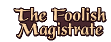 The Foolish Magistrate