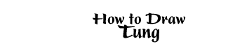 How to Draw Tung
