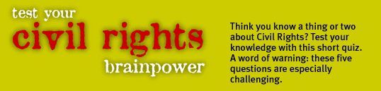 test your Civil Rights brainpower