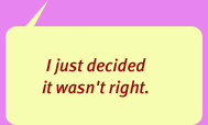 'I just decided it wasn't right.'