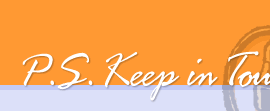 P.S. Keep in Touch!