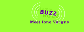Buzz: Meet Ione Vargus
