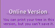 Online Version: You can print your tree in this version, but you can't save it.