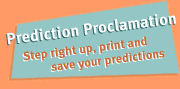 Prediction Proclamation -- Step right up, print and save your predictions