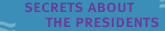 Secrets About the Presidents
