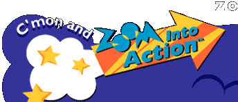 C'mon and ZOOM Into Action!