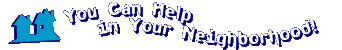 You Can Help in Your Neighborhood!