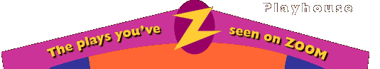 Playhouse: The plays you've seen on ZOOM