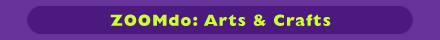 ZOOMdo: Arts and Crafts