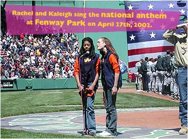 Rachel and Kaleigh sing the national anthem at Fenway Park on April 27th, 2002