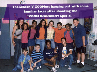 The Season V ZOOMers hanging out with some familiar faces after shooting the 'ZOOM Remembers Special.'